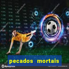 pecados mortais para confessar